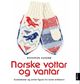 Omslagsbilde:Norske vottar og vantar : dyremønster og andre figurar frå norsk strikkearv
