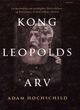 Omslagsbilde:Kong Leopolds arv : en beretning om grådighet, forferdelser og heroisme i det koloniale Afrika