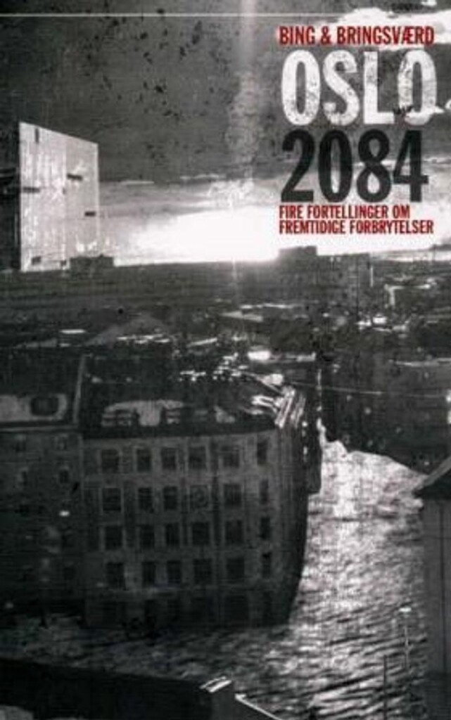 Oslo 2084 : fire fortellinger om fremtidige forbrytelser