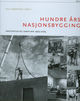 Omslagsbilde:Hundre års nasjonsbygging : arkitektur og samfunn 1905-2005