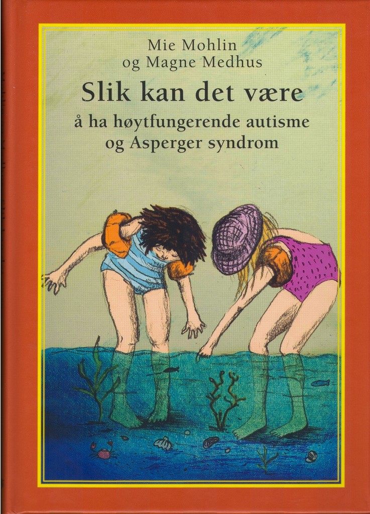 Slik kan det være å ha høytfungerende autisme og Asperger syndrom : en bok for barn