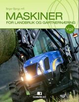 "Maskiner for landbruk og gartnernæring : lærebok i programfaget produksjon og tjenesteyting for Vg"