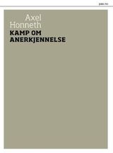 "Kamp om anerkjennelse : om de sosiale konfliktenes moralske grammatikk"