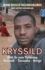 "Kryssild : mitt liv som flyktning : Burundi, Tanzania, Norge"