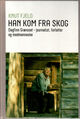 Cover photo:Han kom fra skog : Dagfinn Grønoset : journalist, forfatter og medmenneske