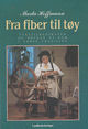 Omslagsbilde:Fra fiber til tøy : tekstilredskaper og bruken av dem i norsk tradisjon