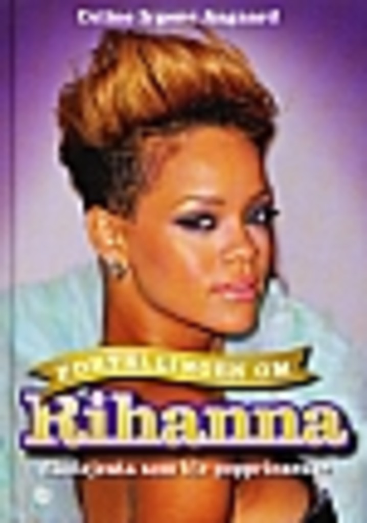 Fortellingen om Rihanna : skolejenta som ble popprinsesse