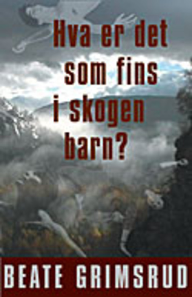 Hva er det som fins i skogen barn? : roman