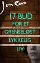 Omslagsbilde:17 bud for et grenseløst lykkelig liv : en selvhjelpsroman for deg som bor under en trapp