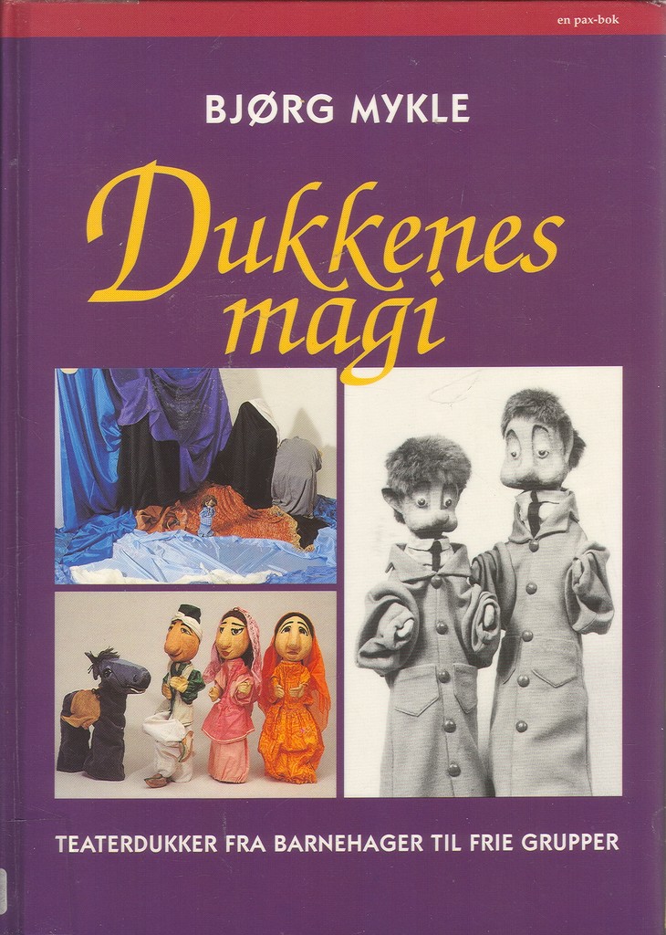 Dukkenes magi : teaterdukker fra barnehager til frie grupper