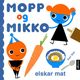 Omslagsbilde:Mopp og Mikko elskar mat