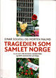 Omslagsbilde:Tragedien som samlet Norge : 22.07.2011: da terroren rammet Oslo og AUFs sommerleir på Utøya : dokumentar