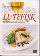 Omslagsbilde:Lutefisk : tradisjon, tilberedning, tilbehør