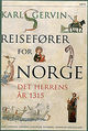 Omslagsbilde:Reisefører for Norge i det Herrens år 1315 : Oslo, Bjørgvin, Nidaros, Stavanger, Tunsberg, Hamar og Hålogaland