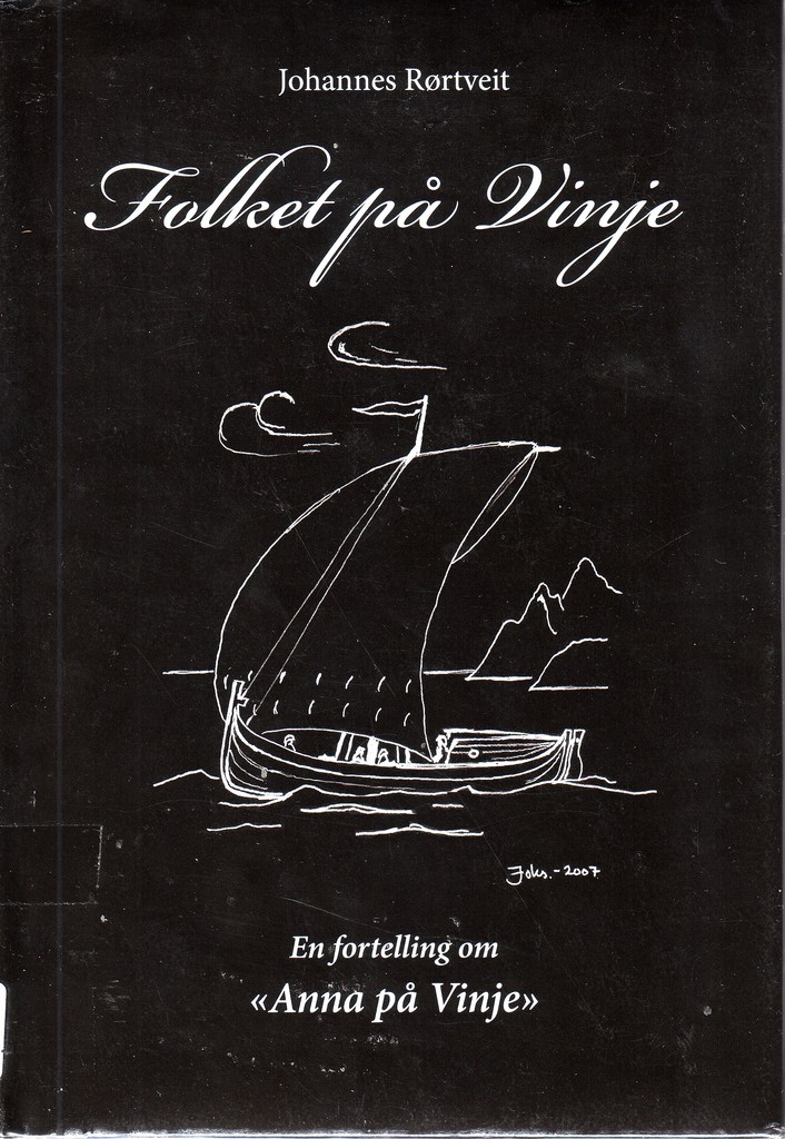 Folket på Vinje (1) : En fortelling om "Anna på Vinje" . En fortelling om fiskar/kvinne/bonde Anna Serine Kristine Olsdatters liv 1827-1917 "Anna på Vinje"
