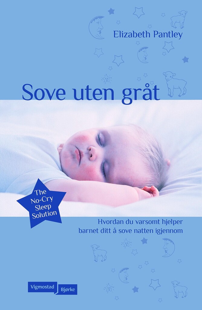 Sove uten gråt : hvordan du varsomt hjelper barnet ditt å sove natten gjennom