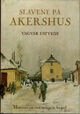 Cover photo:Slavene på Akershus : historien om vårt strengeste fengsel