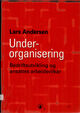 Omslagsbilde:Underorganisering : bedriftsutvikling og ansattes arbeidsvilkår