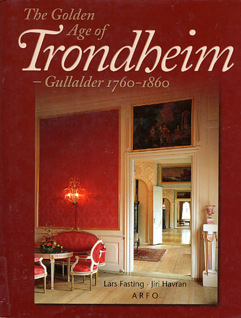 Trondheim : gullalder 1760-1860