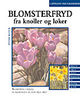 Omslagsbilde:Blomsterfryd : fra knoller og løker : arter, sorter, plantebruk