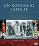Omslagsbilde:En kongelig familie : historien om Christian 9. og hans europeiske etterslekt