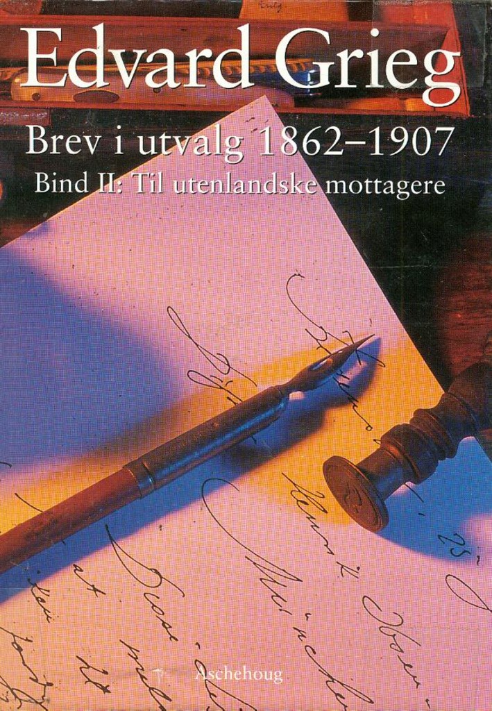 Brev i utvalg : 1862-1907. Bind 2. Til amerikanske, australske, belgiske, danske, engelske, finske, franske, nederlandske, russiske, sveitsiske, svenske, tsjekkiske, tyske, ungarske og østerrikske mottagere