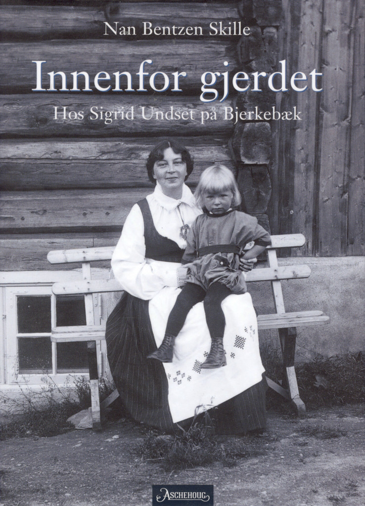 Innenfor gjerdet : hos Sigrid Undset på Bjerkebæk