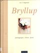 Omslagsbilde:Bryllup : Planleggingen, vielsen, festen