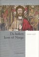 Omslagsbilde:Norsk idéhistorie . Bind I . Da boken kom til Norge : 1000-1537