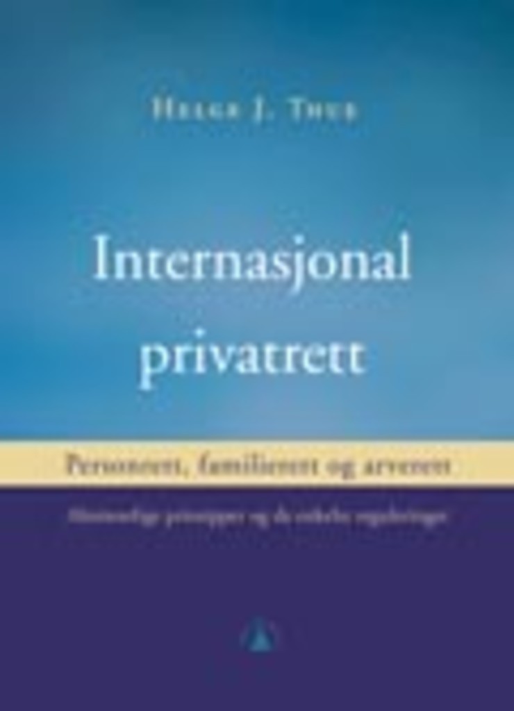 Internasjonal privatrett - personrett, familierett og arverett : alminnelige prinsipper og de enkelte reguleringer