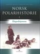 Omslagsbilde:Norsk polarhistorie . 1 . Ekspedisjonene