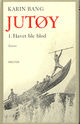Cover photo:Jutøy : 1 : havet ble blod : roman fra Vestfold 1800-1864