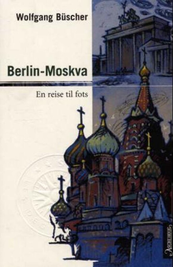 Berlin - Moskva : en reise til fots