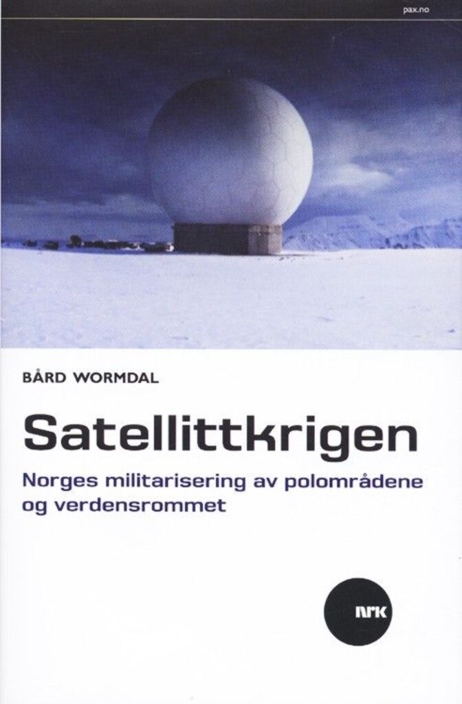 Satellittkrigen : Norges militarisering av polområdene og verdensrommet