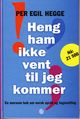Omslagsbilde:Heng ham ikke vent til jeg kommer : En morsom bok om norsk språk og tegnsetting