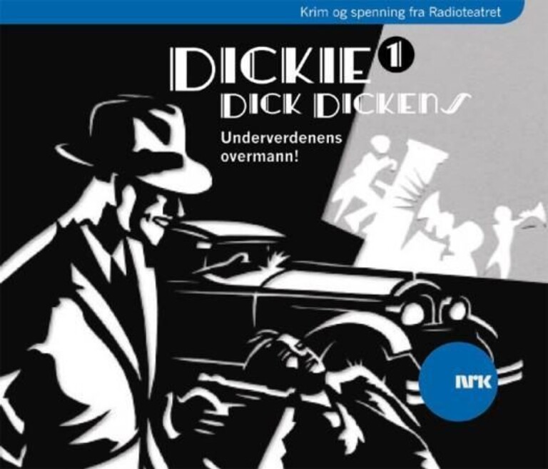 Dickie Dick Dickens. 1. Underverdenens overmann