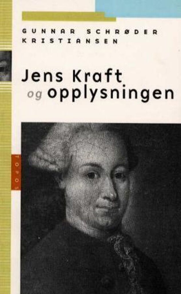 Jens Kraft og opplysningen : filosoi og vitenskap i Danmark-Norge i det 18. århundre