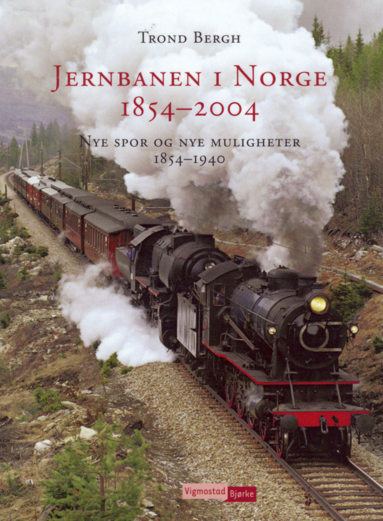 Jernbanen i Norge 1854-2004. [B.1]. Nye spor og nye muligheter : 1854-1940