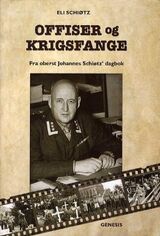 "Offiser og krigsfange : norske offiserer i tysk fangenskap - fra oberst Johannes Schiøtz' dagbok"