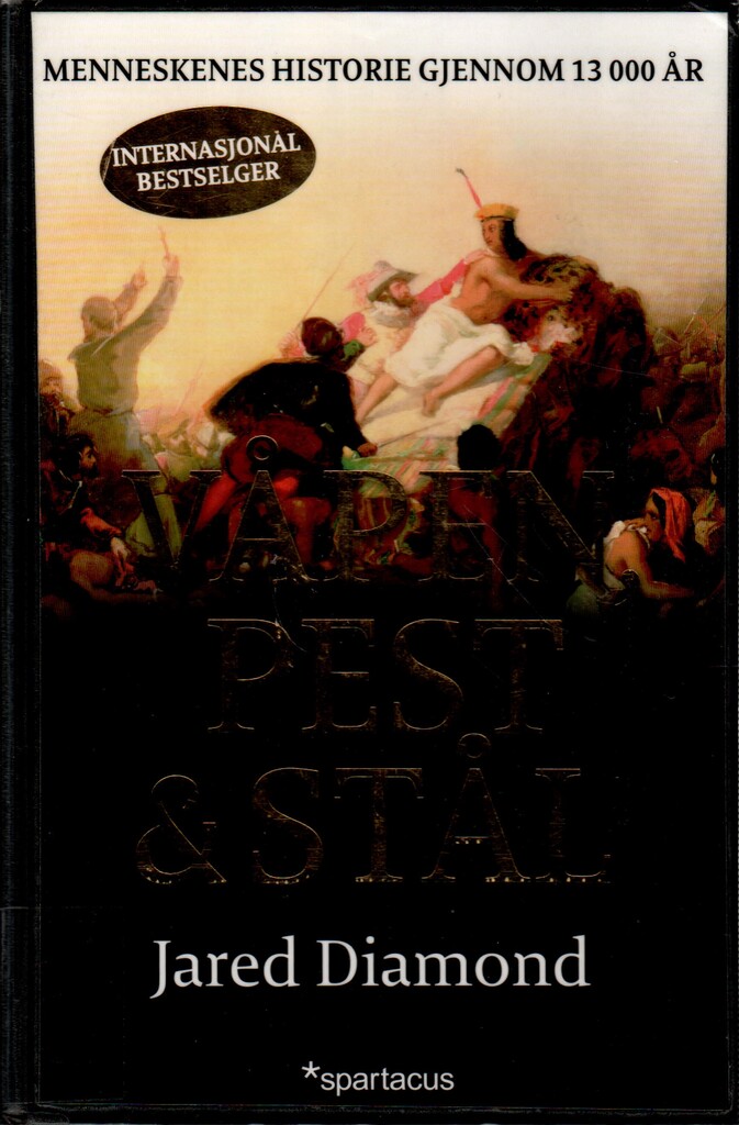 Våpen, pest og stål : menneskenes historie gjennom 13 000 år. Jared Diamond ; oversatt av Mie Hidle.