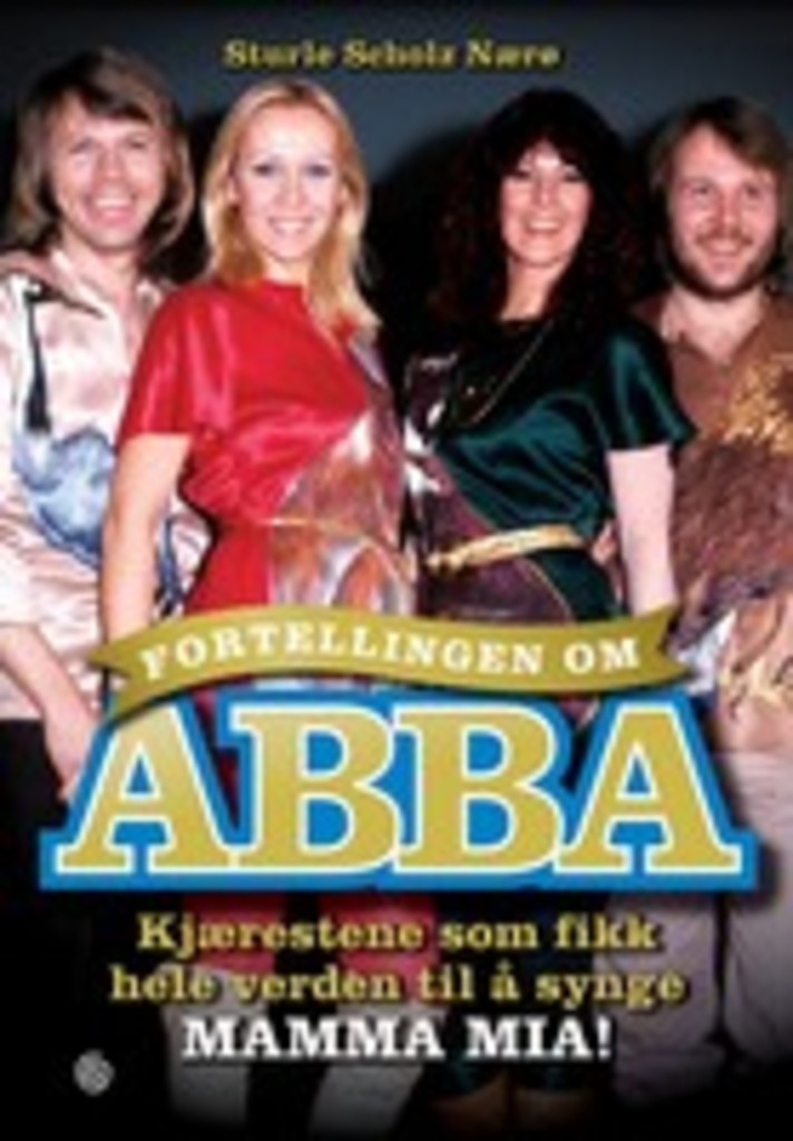 Fortellingen om ABBA : kjærestene som fikk verden til å synge MAMMA MIA!