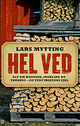 Cover photo:Hel ved : : Alt om hogging, stabling og tørking - og vedfyringens sjel