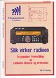 Omslagsbilde:Slik virker radioen : en populær fremstilling av radioens historie og virkemåte