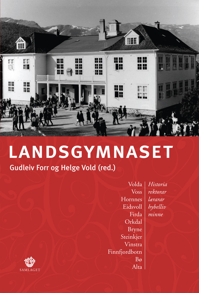 Landsgymnaset : Volda, Voss, Hornnes, Eidsvoll, Firda, Orkdal, Bryne, Steinkjer, Vinstra, Finnfjordbotn, Bø, Alta : historia, rektorar, lærarar, hybelliv, minne