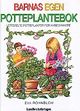 Omslagsbilde:Barnas egen potteplantebok : lettstelte potteplanter for nybegynnere
