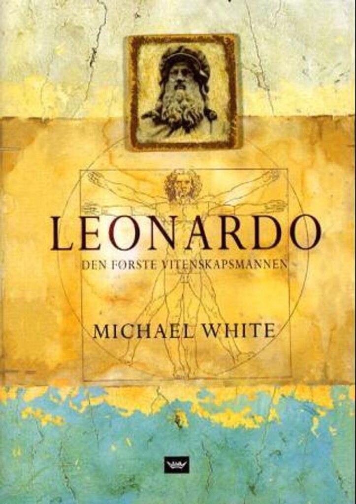 Leonardo : historien om Leonardo da Vinci, den første vitenskapsmann