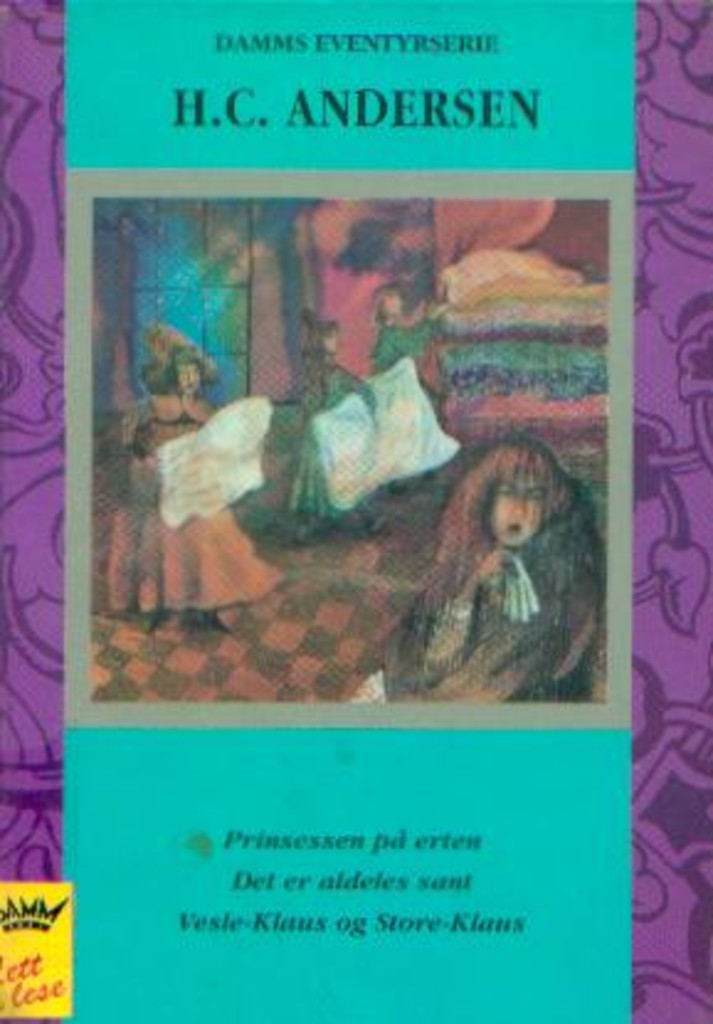 H.C. Andersen. 2. Prinsessen på erten ; Det er aldeles sant ; Vesle-Klaus og Store-Klaus