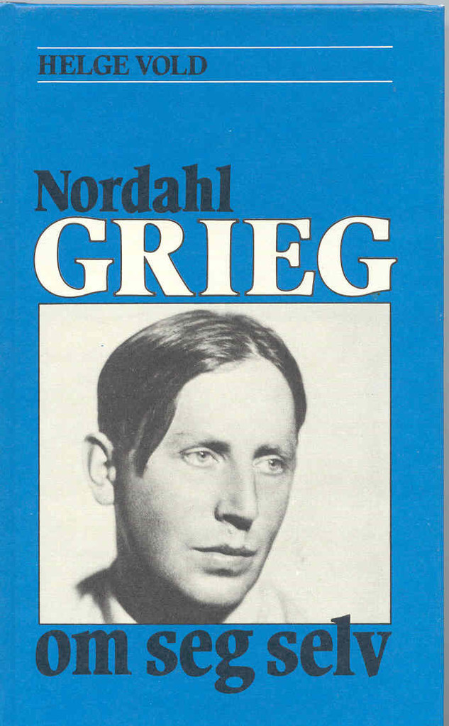 Nordahl Grieg om seg selv