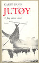 Cover photo:Jutøy : jag etter vind : roman fra Vestfold 1850-1906