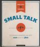 Omslagsbilde:Small talk : hvordan snakke om det meste med de fleste